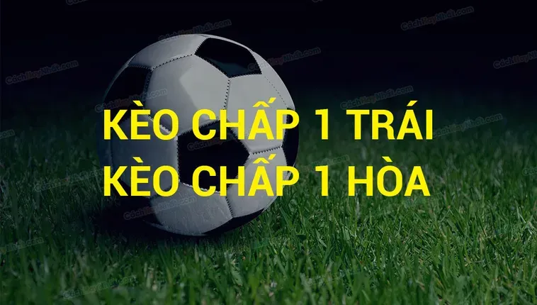 Giải Mã Kèo Chấp 1 Và Những Bí Quyết Dự Đoán Trận Đấu Chính Xác 2026